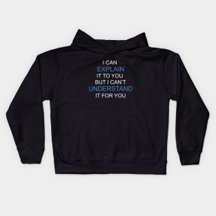 Engineer's Motto Can't Understand It For You Kids Hoodie